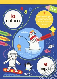 Io coloro e imparo 5+. Pensiero logico. Osservazione. Gioco a puntini. Numeri. Ediz. a colori libro