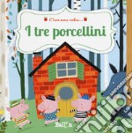 I tre porcellini. C'era una volta.... Ediz. a colori libro