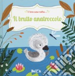 Il brutto anatroccolo. C'era una volta.... Ediz. a colori libro