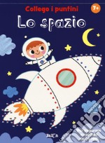 Lo spazio. Collego i puntini. Ediz. a colori libro