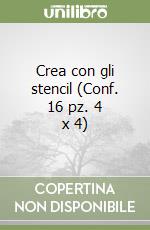 Crea con gli stencil (Conf. 16 pz. 4 x 4) libro
