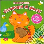 Compagni di giochi. Da accarezzare libro