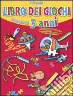 Il grande libro dei giochi a partire da 3 anni. Ediz. illustrata libro