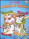 Le fiabe incolla e colora. Con adesivi. Ediz. illustrata libro