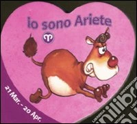 Io sono ariete. Ediz. illustrata