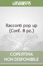 Racconti pop up (Conf. 8 pz.) libro