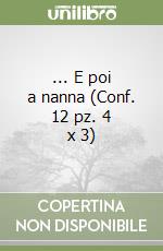 ... E poi a nanna (Conf. 12 pz. 4 x 3) libro