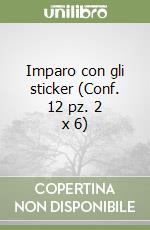 Imparo con gli sticker (Conf. 12 pz. 2 x 6) libro