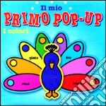 I colori. Il mio primo pop-up. Ediz. illustrata libro