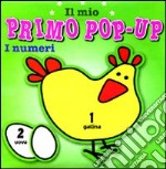 I numeri. Il mio primo pop-up. Ediz. illustrata libro