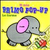 Le forme. Il mio primo pop-up. Ediz. illustrata libro