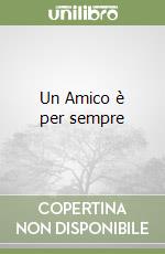 Un Amico è per sempre