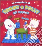 Gli opposti. Le avventure di Tommy e Polly. Ediz. illustrata libro