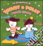 Parole nuove. Le avventure di Tommy e Polly. Ediz. illustrata libro