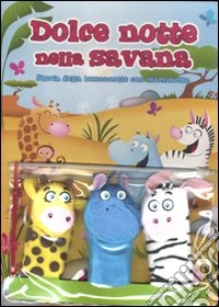 Dolce notte nella savana. Storia della buonanotte con marionette. Ediz. illustrata. Con gadget libro