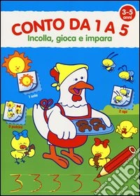 Conto da 1 a 5. Con adesivi. Ediz. illustrata libro