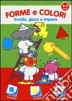 Forme e colori. Con adesivi. Ediz. illustrata libro