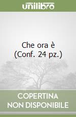 Che ora è (Conf. 24 pz.)