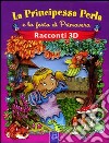 La principessa Perla e la festa di primavera. Racconti 3D. Ediz. illustrata libro