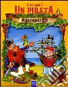 Il mio papà è un pirata. Racconti 3D. Ediz. illustrata libro