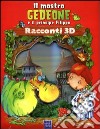 Il mostro Gedeone e il principe Filippo. Racconti 3D. Ediz. illustrata libro