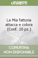 La Mia fattoria attacca e colora (Conf. 10 pz.) libro