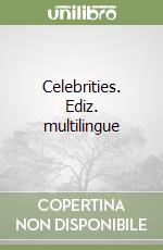 Celebrities. Ediz. multilingue