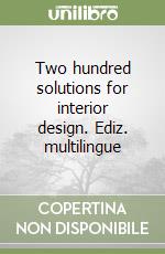 Two hundred solutions for interior design. Ediz. multilingue