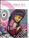 Graffiti. From A to Z. Ediz. italiana, spagnola, portoghese e inglese libro