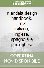 Mandala design handbook. Ediz. italiana, inglese, spagnola e portoghese libro