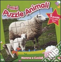 Mamme e cuccioli. I miei puzzle animali. Libro puzzle. Ediz. illustrata libro