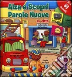 In città. Parole nuove. Ediz. illustrata libro