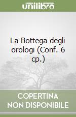 La Bottega degli orologi (Conf. 6 cp.) libro