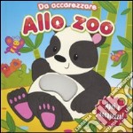 Allo zoo. Da accarezzare. Ediz. illustrata libro