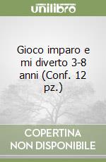 Gioco imparo e mi diverto 3-8 anni (Conf. 12 pz.) libro