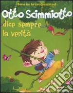 Otto scimmiotto dice sempre la verità. Ediz. illustrata libro