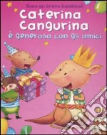 Caterina cangurina è generosa con gli amici. Ediz. illustrata libro