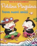 Poldina pinguina trova nuovi amici. Ediz. illustrata libro