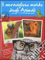 Il meraviglioso mondo degli animali. Gli animali dei boschi e delle motagne. Gli animali selvaggi. I giganti della terra. Ediz. illustrata libro