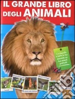 Il grande libro degli animali. Ediz. illustrata libro