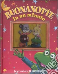 Le avventure di Salterello. Buonanotte in un minuto. Ediz. illustrata libro