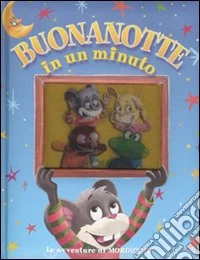 Le avventure di Mordicchia. Buonanotte in un minuto. Ediz. illustrata libro