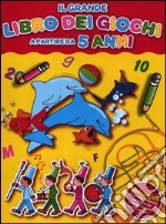 Il grande libro dei giochi a partire da 5 anni. Ediz. illustrata libro