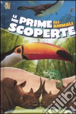 Le mie prime scoperte. Gli animali. Ediz. illustrata libro