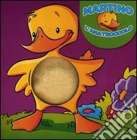 Martino l'anatroccolo. Ediz. illustrata libro