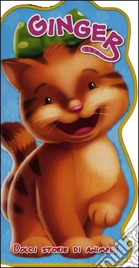 Ginger. Dolci storie di animali. Ediz. illustrata libro