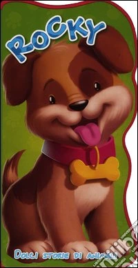 Rocky. Dolci storie di animali. Ediz. illustrata libro