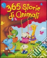 365 storie di animali. Ediz. illustrata libro