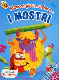 Attacco, gioco e coloro con i mostri. Con adesivi. Ediz. illustrata libro