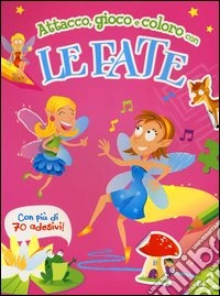 Attacco, gioco e coloro con le fate. Ediz. illustrata libro